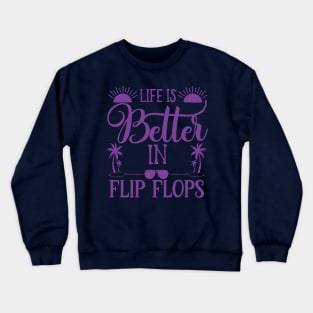 Life is better in flip flops Crewneck Sweatshirt